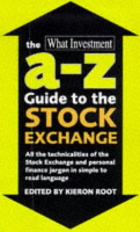 The What Investment A-Z Guide to the Stock Exchange (9780713483772) by Oxborrow, Juliet; Winnifrith, Tom