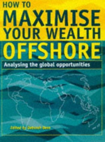 Stock image for How to Maximise Your Wealth Offshore for sale by Victoria Bookshop