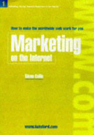 Marketing on the Internet: Marketing, Selling, Business Resources on the Internet