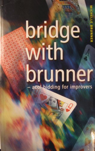 Imagen de archivo de Bridge with Brunner : Acol Bidding for Improvers a la venta por Better World Books