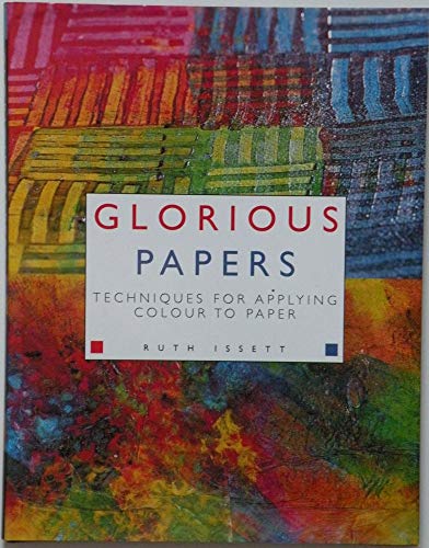 Beispielbild fr Glorious Papers: Techniques for Applying Color to Paper zum Verkauf von Books of the Smoky Mountains