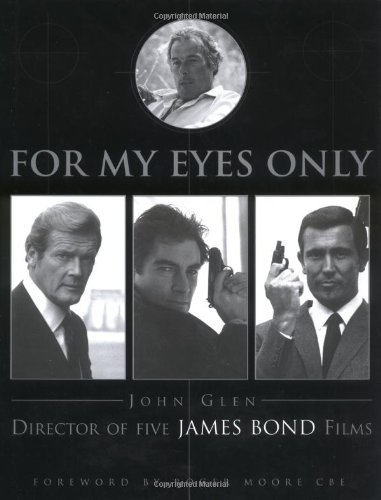 Beispielbild fr For My Eyes Only. John Glen Director of Five James Bond Films --------- Author inscription zum Verkauf von SAVERY BOOKS