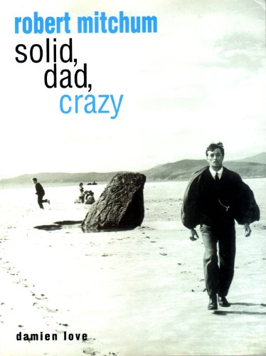 Imagen de archivo de ROBERT MITCHUM: Solid, Dad, Crazy a la venta por WorldofBooks