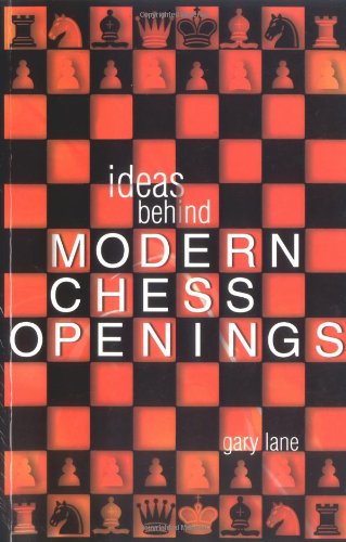 Ideas Behind the Modern Chess Openings (Batsford Chess Book) - Lane, Gary:  9780713487121 - AbeBooks