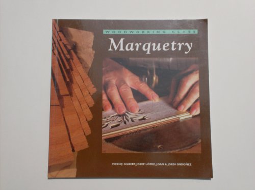 Stock image for Marquetry: Woodworking Class (Woodworking Class) for sale by MusicMagpie