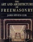 The Art and Architecture of Freemasonry (9780713487459) by James Stevens Curl: