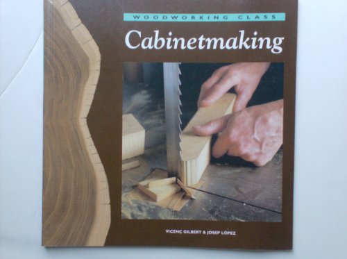Stock image for WOODWORK CLASS CABINET MAKING (Woodworking Class) for sale by Stephen White Books