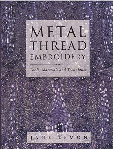 Immagine dell'editore per Metal Thread Embroidery : Tools, Materials and Techniques venduto da Better World Books Ltd