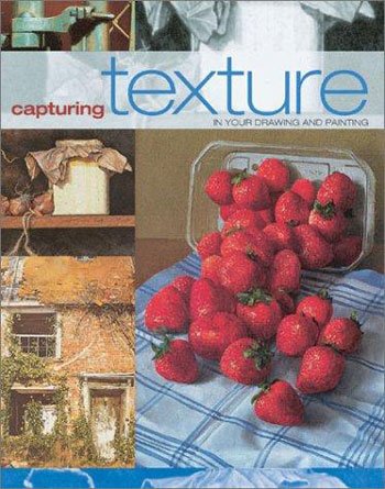 Beispielbild fr Capturing Texture : In Your Drawing and Painting zum Verkauf von ThriftBooks-Dallas