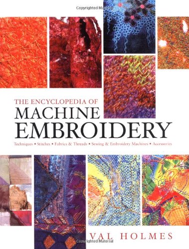 Imagen de archivo de The Encyclopedia of Machine Embroidery Techniques a la venta por Better World Books Ltd