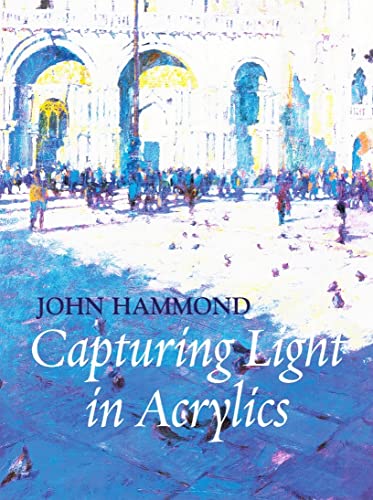 9780713488630: CAPTURING LIGHT IN ACRYLICS