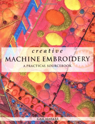 Beispielbild fr Creative Machine Embroidery: A Practical Sourcebook zum Verkauf von WorldofBooks