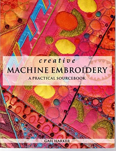 Creative Machine Embroidery : A Practical Sourcebook
