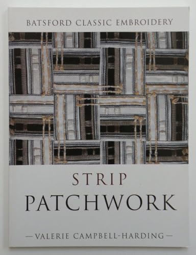 Imagen de archivo de Strip Patchwork (Batsford Classic Embroidery) a la venta por More Than Words