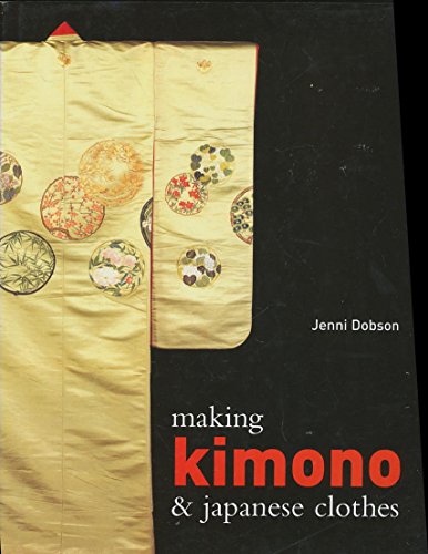 9780713489033: MAKING KIMONO AND JAPANESE CLOTHES