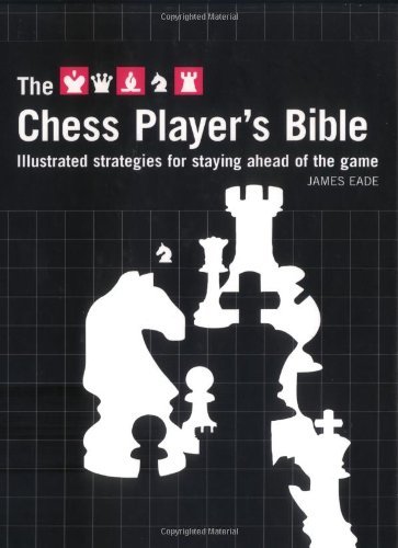 9780713489255: The Chess Player's Bible: Illustrated Strategies For Staying Ahead of the Game