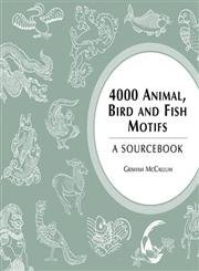 4000 Animal, Bird and Fish Motifs: A Sourcebook (9780713489392) by McCallum, Graham Leslie