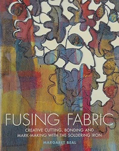 9780713489569: Fusing Fabric: Creative Cutting, Bonding And Mark-making With the Soldering Iron