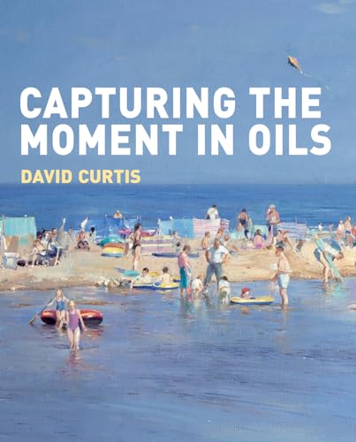 Beispielbild fr Capturing the Moment in Oils zum Verkauf von Better World Books