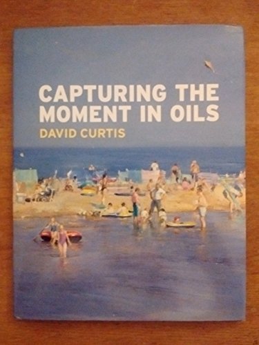 Stock image for Capturing the Moment in Oils for sale by ZBK Books