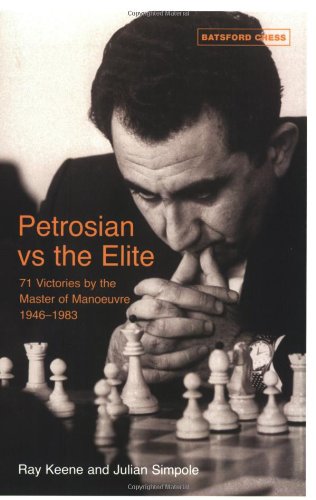 Beispielbild fr Petrosian vs the Elite: 71 Victories by the Master of Manoeuvre 1946-1983 zum Verkauf von Wonder Book