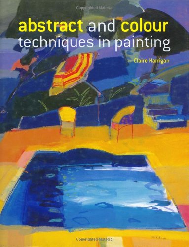 Imagen de archivo de Abstract and Colour Techniques in Painting a la venta por Better World Books