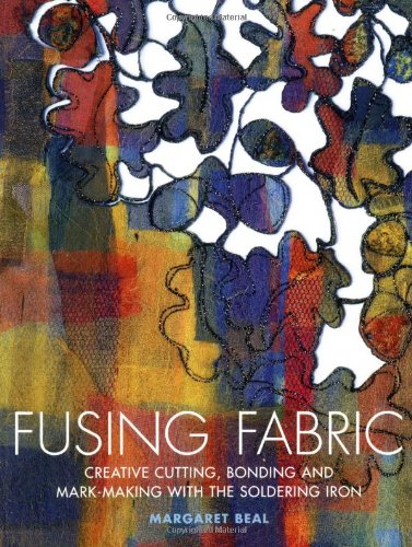 9780713490688: Fusing Fabric: Creative Cutting, Bonding and Mark-Making with the Soldering Iron