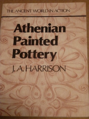 Imagen de archivo de Athenian Painted Pottery (The Ancient World in Action) a la venta por RIVERLEE BOOKS