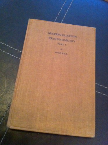 Matriculation Trigonometry: Pt. 1 (9780713503708) by Clement V. Durell