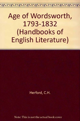 Age of Wordsworth, 1793-1832 (Handbooks of English Literature) (9780713505238) by C H Herford