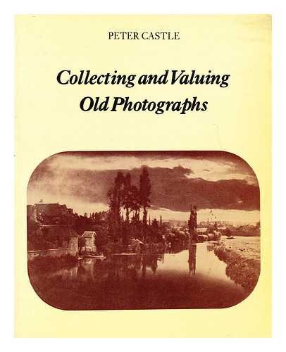 9780713511451: Collecting and Valuing Old Photographs