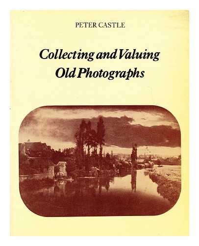 9780713511451: Collecting and valuing old photographs