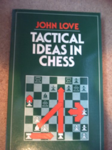 Tactical Ideas in Chess (9780713512526) by Love, John