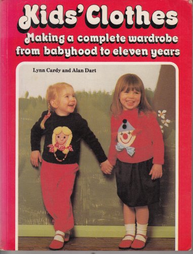 Stock image for Kids' Clothes: Making a Complete Wardrobe from Babyhood to Eleven Years for sale by AwesomeBooks