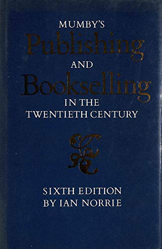 Beispielbild fr Mumby's Publishing and Bookselling in the Twentieth Century Sixth Edition zum Verkauf von Chapter 1