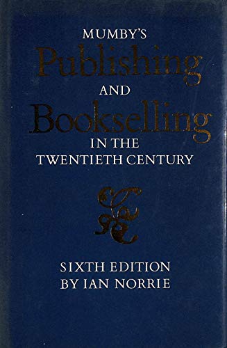 Imagen de archivo de Mumby's Publishing and Bookselling in the Twentieth Century : Sixth Edition a la venta por About Books
