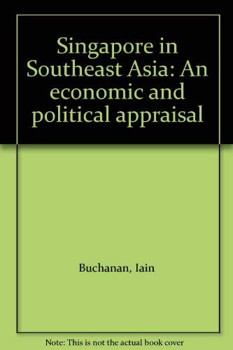 Singapore in Southeast Asia: An economic and political appraisal