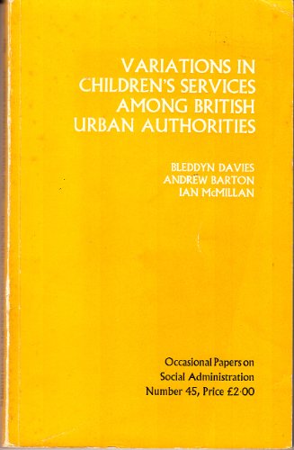 Variations in children's services among British urban authorities: A causal analysis, (Occasional papers on social administration) (9780713516760) by Davies, Bleddyn