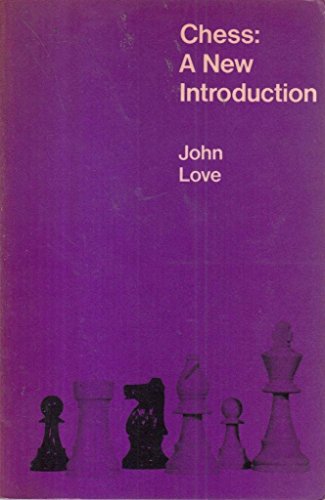 Chess: A New Introduction (9780713517705) by John Love