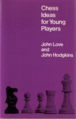 Chess Ideas for Young People (9780713517804) by Love, John;Hodgkins, John