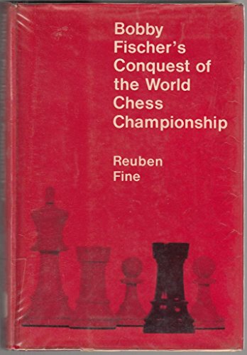 Bobby Fischer's Conquest of the World Chess Championship (Chess Books) (9780713517958) by Reuben Fine