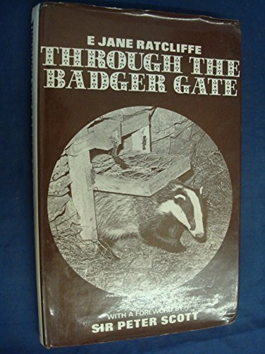 9780713518801: Through the badger gate: The story of badgers, their persecution and protection, and of a cub reared and returned to the wild