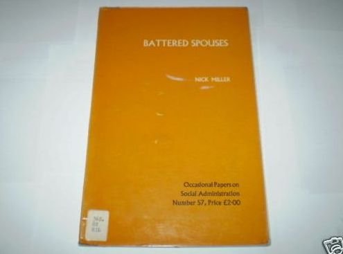 Battered spouses (Occasional papers on social administration) (9780713519365) by Miller, Nick