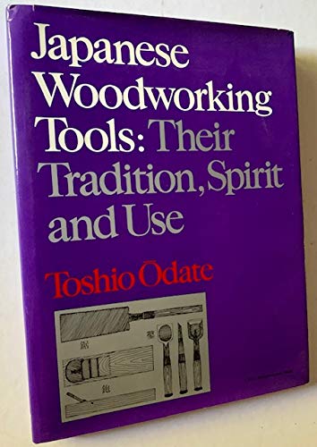 9780713523683: Japanese Woodworking Tools: Their Tradition, Spirit and Use
