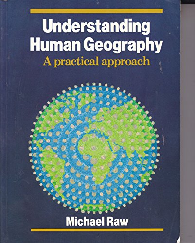 Understanding Human Geography: A Practical Approach (9780713524994) by Raw, Michael