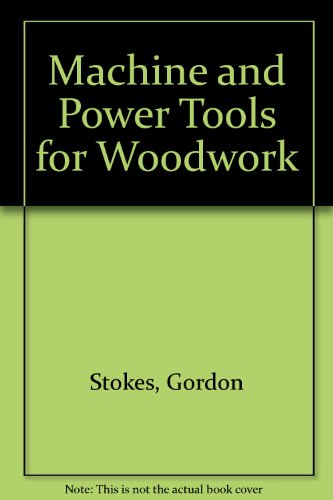 Beispielbild fr Machine and Power Tools for Woodwork zum Verkauf von AwesomeBooks