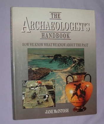 9780713526547: The Archaeologist's Handbook: How We Know What We Know About the Past