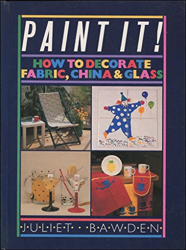 Imagen de archivo de Paint it!: How to Decorate Fabrics, China and Glass a la venta por WorldofBooks