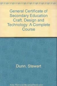 Stock image for General Certificate of Secondary Education Craft, Design and Technology: A Complete Course Dunn, Stewart for sale by Re-Read Ltd