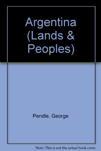 Argentina (Lands & Peoples) (9780713600582) by George Pendle